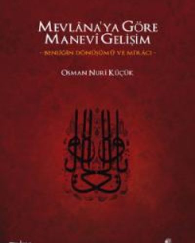Mevlana’ya Göre Manevi Gelişim – Osman Nuri Küçük
