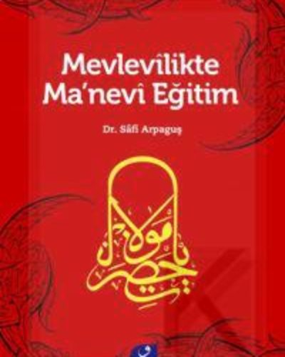 MEVLEVİLİKTE MANEVİ EĞİTİM – Dr. Safi Arpaguş