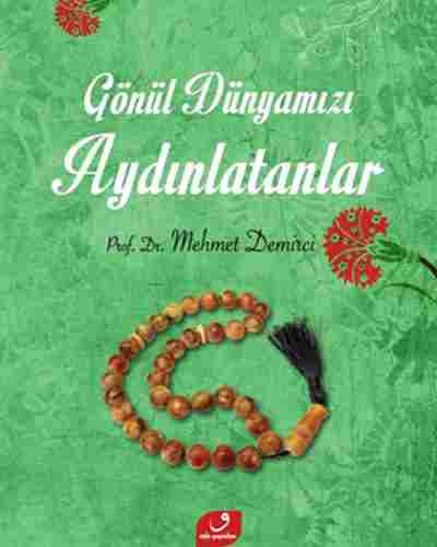 GÖNÜL DÜNYAMIZI AYDINLATANLAR