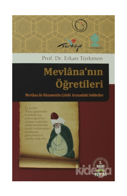Mevlana’nın Öğretileri Mevlana ile Hüsamettin Çelebi arasındaki Sohbetler