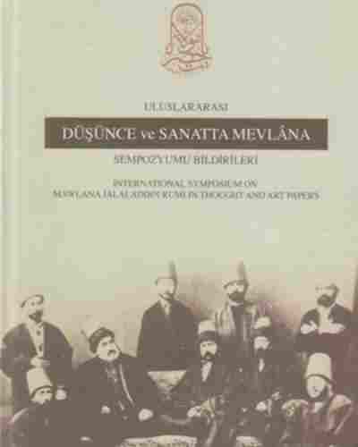 Uluslararası Düşünce ve Sanatta Mevlâna Sempozyumu Bildirileri
