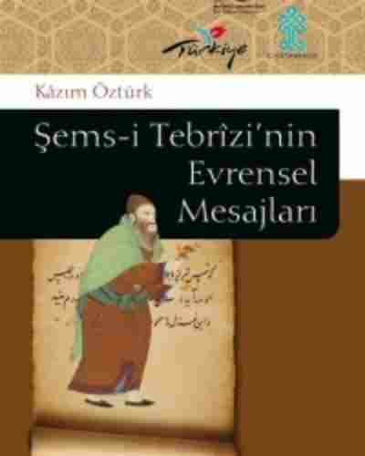 Şems-i Tebrizi’nin Evrensel Mesajları