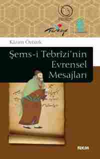 Şems-i Tebrizi’nin Evrensel Mesajları