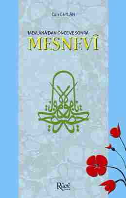 Mevlânâ’dan Önce ve Sonra Mesnevî