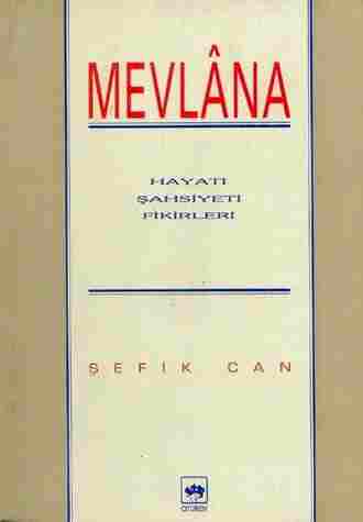 MEVLANA : HAYATI ŞAHSİYETİ FİKİRLERİ