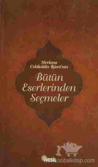 Mevlana Celaleddin Rumi’nin Bütün Eserlerinden Seçmeler