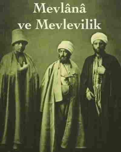 MEVLANA VE MEVLEVİLİK