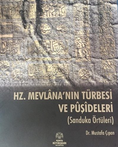 HZ.MEVLÂNA’NIN TÜRBESİ VE PÛŞÎDELERİ
