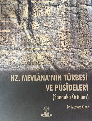HZ.MEVLÂNA’NIN TÜRBESİ VE PÛŞÎDELERİ