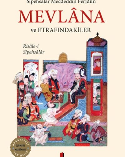 Mevlana ve Etrafındakiler – Sipehsalar